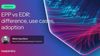 EPP vs EDR: difference, use cases, adoption