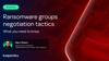 Ransomware groups negotiation tactics: what you need to know 