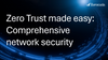 Zero Trust made easy: Comprehensive network security