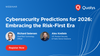 Cybersecurity Predictions for 2026: Embracing the Risk-First Era 