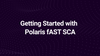 Getting Started with Polaris fAST SCA
