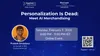 Personalization Is Dead: Meet AI Merchandising