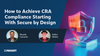 How to Achieve CRA Compliance Starting With Secure by Design
