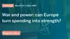 War and power: can Europe turn spending into strength?
