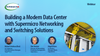 Building a Modern Data Center with Supermicro Networking and Switching Solutions