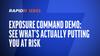 [NA] Exposure Command Demo: See What’s Actually Putting You at Risk