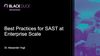 Best Practices for SAST at Enterprise Scale