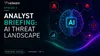 Analyst Briefing: AI Threat Landscape 