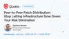 Peer-to-Peer Patch Distribution: Stop Letting Infrastructure Slow Down Your Risk Elimination 