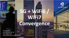 5G + WiFi 7 Convergence 