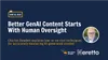 Better GenAI Content Starts With Human Oversight 