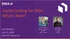 Liquid Cooling for SSDs: What’s Next? 