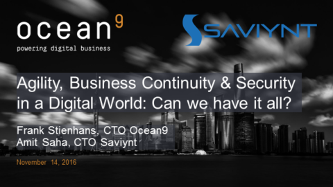 Agility, Business Continuity &amp; Security in a Digital World: Can we have it all?