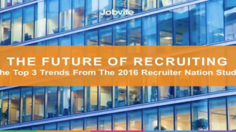 The Future of Recruiting: Top 3 Trends from the 2016 Recruiter Nation Study