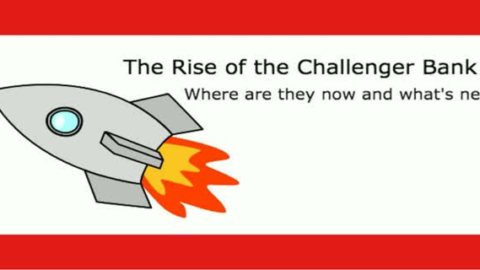 The Rise of the Challenger Bank: Where are they now and what&rsquo;s next?