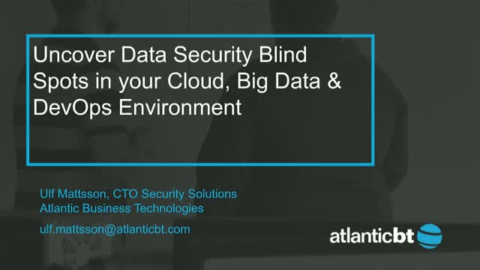 Uncover Data Security Blind Spots in your Cloud, Big Data &amp; DevOps Environment