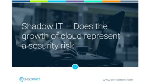 Shadow IT &ndash; Does the growth of cloud represent a security risk?