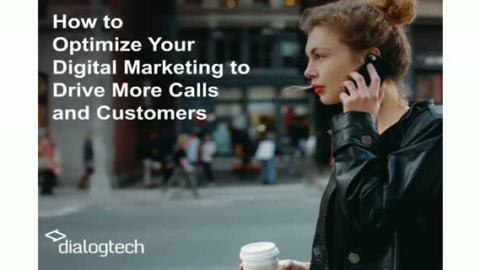 How to Optimize Your Digital Marketing to Drive More Calls and Customers