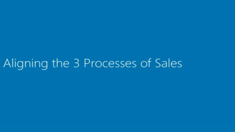 Aligning the 3 Processes of Sales