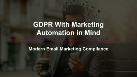 GDPR with Marketing Automation in Mind: Modern Email Marketing Compliance