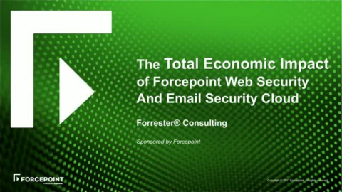 The Total Economic Impact of Forcepoint Web Security And Email Security Cloud