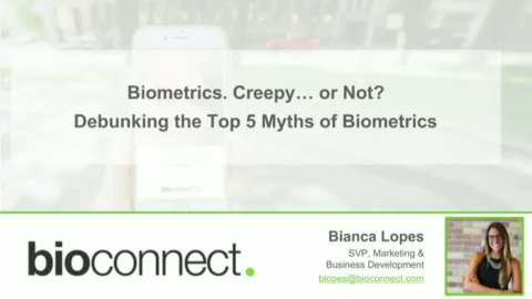 Biometrics &#8211; Creepy or Not? Debunking the Top 5 Myths About Biometrics