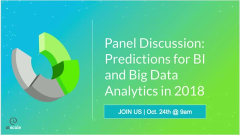 Panel Discussion: Predictions for BI and Big Data Analytics in 2018