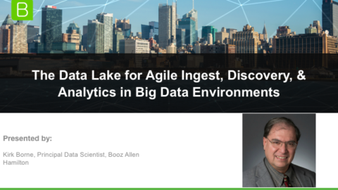The Data Lake for Agile Ingest, Discovery, &amp; Analytics in Big Data Environments