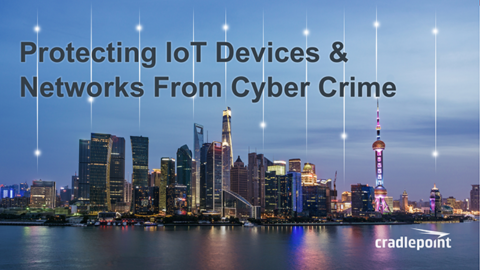 Protecting IoT Devices &amp; Networks From Cyber Crime