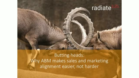 Butting Heads: Why ABM Makes Sales and Marketing Alignment Easier, Not Harder