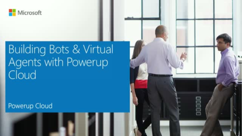 Building Bots and Virtual Agents with Powerup Cloud
