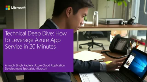 Technical Deep Dive: How to Leverage Azure App Service in 20 Minutes