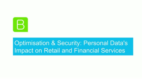 Optimisation &amp; Security: Personal Data&#8217;s Impact on Retail and Financial Services