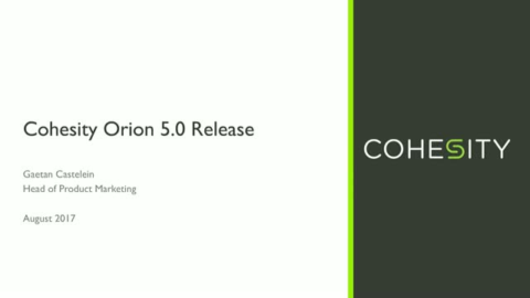 Cohesity Orion: Web-Scale Secondary Storage for Any App, Across Any Cloud