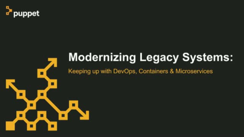 Modernizing Legacy Systems: Keeping up with DevOps, Containers &amp; Microservices