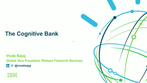The Cognitive Bank: Leveraging Advanced Analytics and Artificial Intelligence