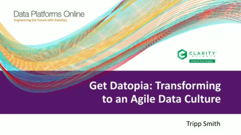 Get &quot;Datopia&quot;: Transforming to an Agile Data Culture