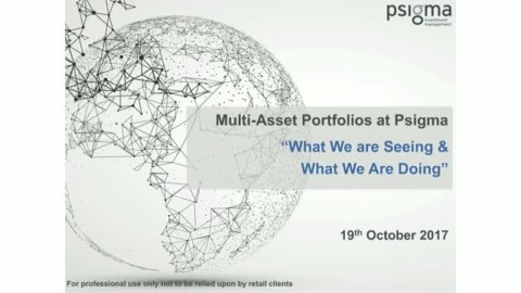 Multi-Asset Portfolios at Psigma &ldquo;What We are Seeing and What We Are Doing