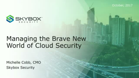Managing the Brave New World of Cloud Security