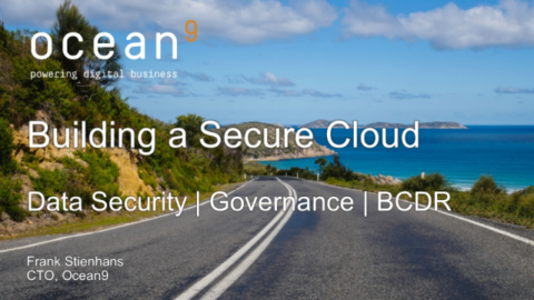 Building a Secure Cloud &#8211; Best practices: Data Security, Governance and BCDR