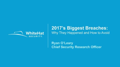 2017&rsquo;s Biggest Breaches &amp; Attacks: Why They Happened &amp; How to Avoid