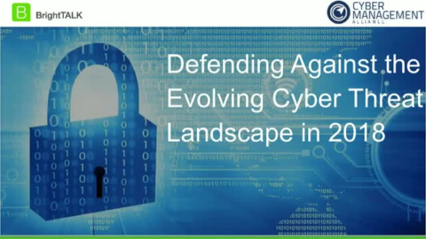 [Panel] Defending Against the Evolving Cyber Threat Landscape in 2018