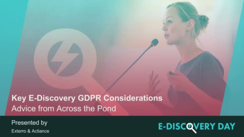 Key E-Discovery GDPR Considerations: Advice from Across the Pond