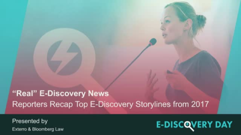 &ldquo;Real&rdquo; E-Discovery News: Reporters Recap Top E-Discovery Storylines from 2017