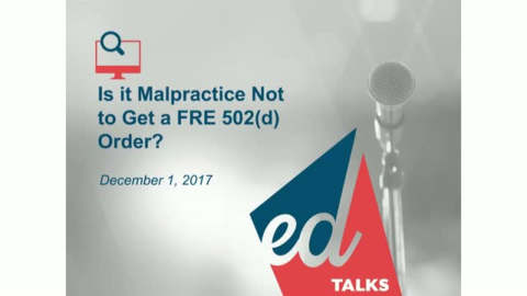 Is it Malpractice Not to Get a FRE 502(d) Order?