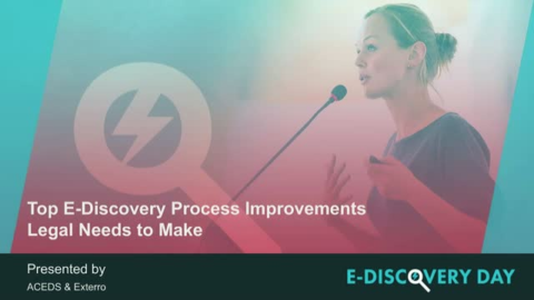 Top 5 E-Discovery Process Improvements Legal Needs to Make (but haven&rsquo;t made)