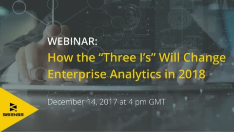 How the &ldquo;Three I&rsquo;s&rdquo; Will Change Enterprise Analytics in 2018