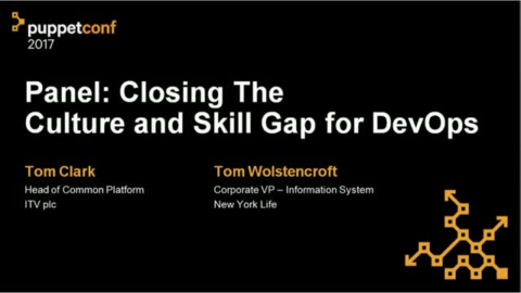Panel: Closing the Culture &amp; Skills Gap for DevOps