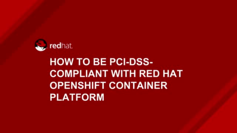 How to be PCI-DSS Compliant with Red Hat Openshift Container Platform