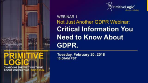 Not Just Another GDPR Webinar: Critical Information You Need to Know About GDPR